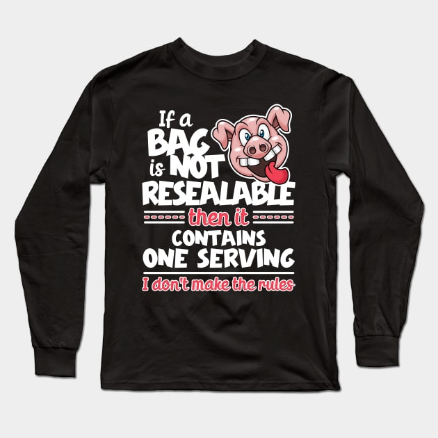 If a bag is not resealable then it contains one serving. I don't make the rules Long Sleeve T-Shirt by RobiMerch